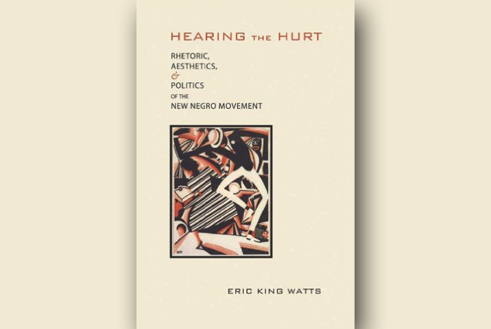 Hearing the Hurt: Rhetoric, Aesthetics, and Politics of the New Negro Movement book cover